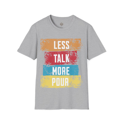 Less Talk More Pour