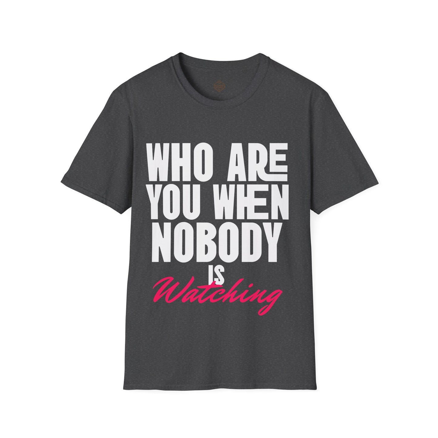 Who Are You When Nobody Is Watching