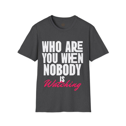 Who Are You When Nobody Is Watching
