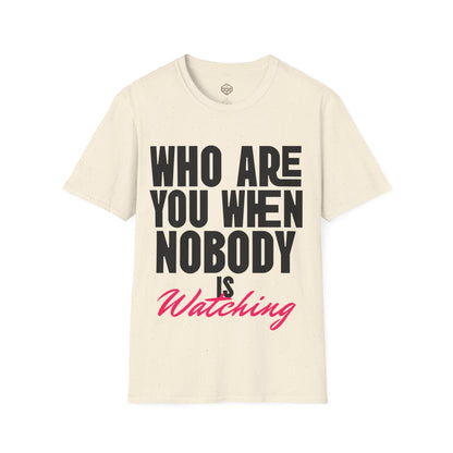 Who Are You When Nobody Is Watching