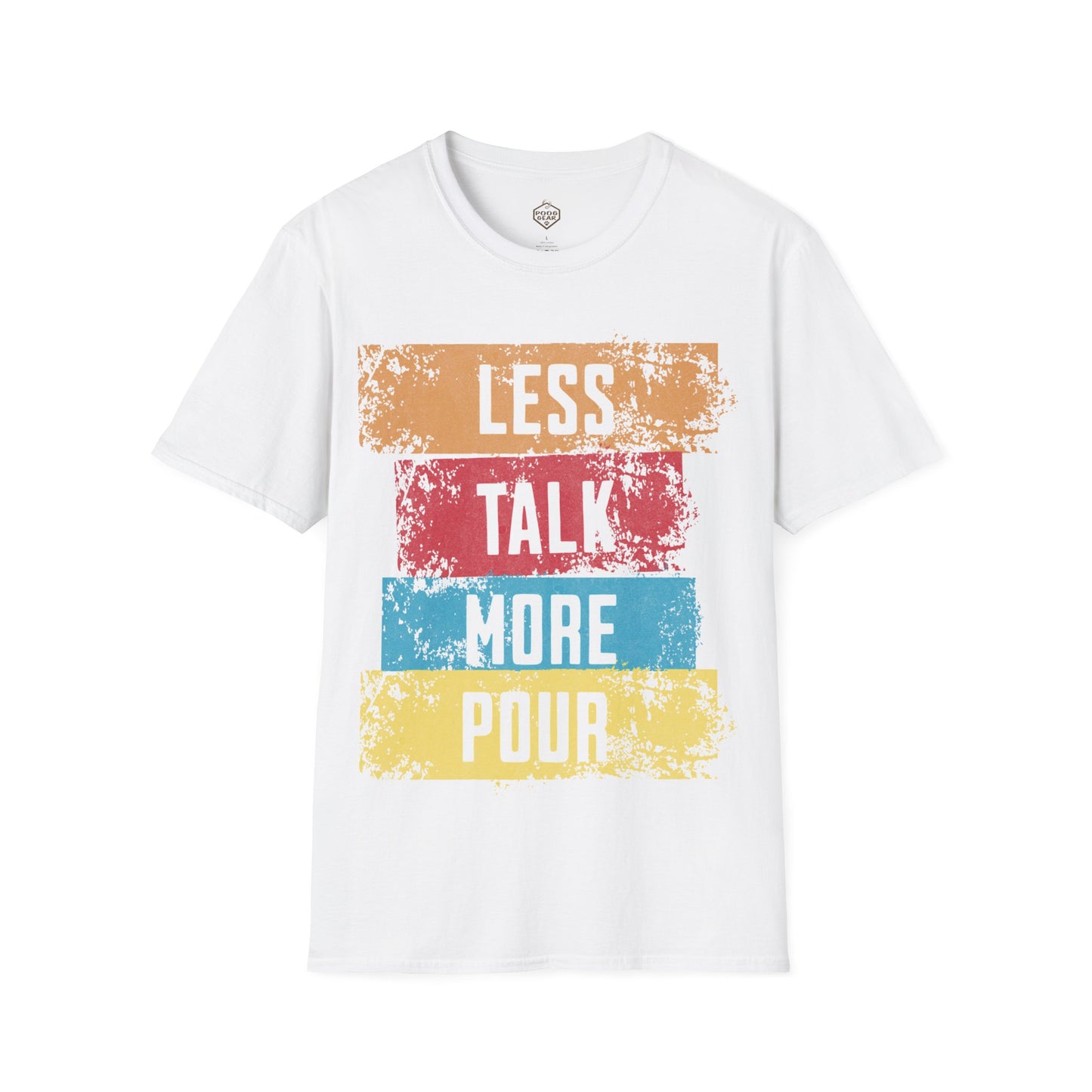 Less Talk More Pour