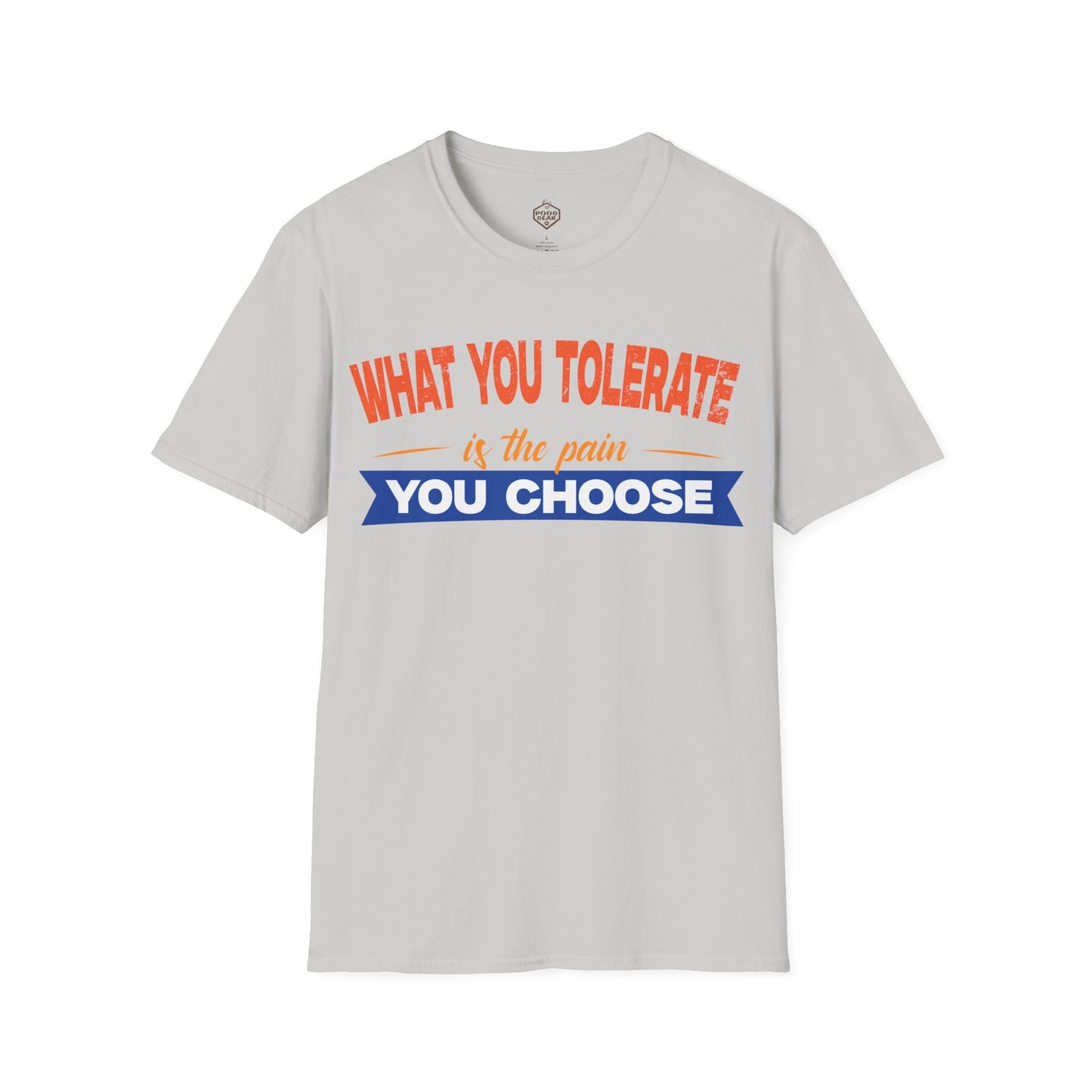 What You Tolerate is the pain you choose