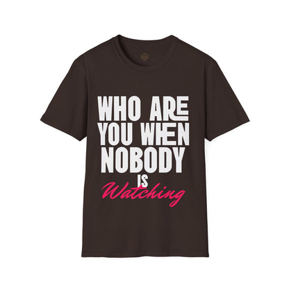 Who Are You When Nobody Is Watching