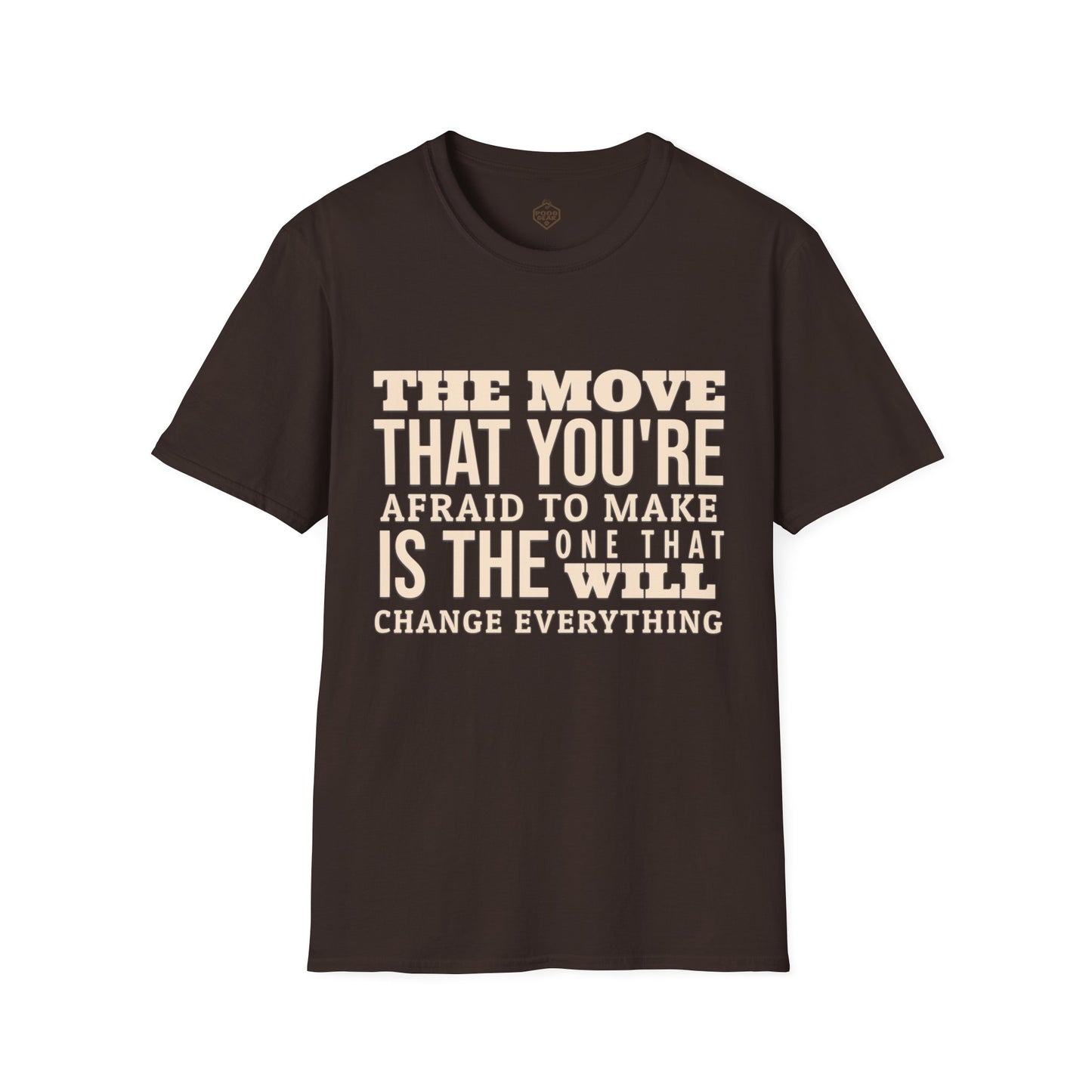 The move that you're afraid to make is the one that will change everything