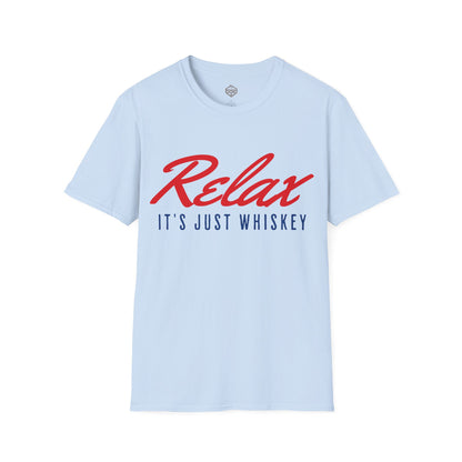 Relax It's Just Whiskey